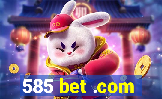 585 bet .com